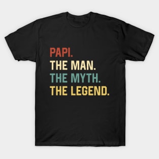 Fathers Day Shirt The Man Myth Legend Papi Papa Gift T-Shirt